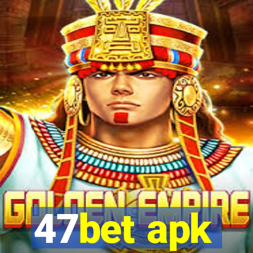 47bet apk